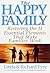 The Happy Family: Restoring the 11 Essential Elements That Make Families Work