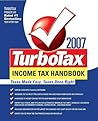 The TurboTax 2007 Income Tax Handbook: The Complete Guide to Tax Breaks, Deductions, and Money-Saving Tax Tips