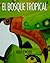 El Bosque Tropical: Spanish paperback edition of The Rain Forest (Spanish Edition)