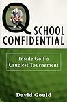 Q School Confidential: Inside Golf's Cruelest Tournament Q School Confidential: Inside Golf's Cruelest Tournament