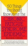 50 Things You Should Know About the Chronic Fatigue Syndrome by Neenyah Ostrom