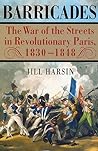 Barricades: The War of the Streets in Revolutionary Paris, 1830-1848