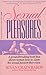 Sexual Pleasures: A Groundb...