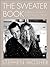 The Sweater Book: Hundreds of People...One Common Thread
