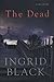 The Dead by Ingrid Black