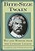 Bite-Size Twain by Mark Twain Bite-Size Twain by Mark Twain
