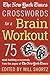 The New York Times Crosswords for a Brain Workout: 75 Mind-Building Crosswords from the Pages of The New York Times