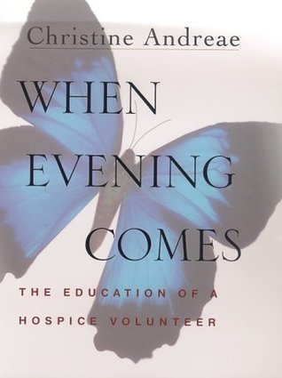 When Evening Comes: The Education of a Hospice Volunteer (Hardcover)
