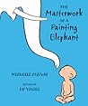 The Masterwork of a Painting Elephant by Michelle Cuevas The Masterwork of a Painting Elephant by Michelle Cuevas