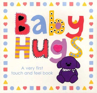Baby Hugs A Very First Touch and Feel Book (Plastic Comb)