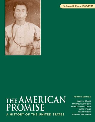 The American Promise, Volume B: 1800-1900: A History of the United States (Paperback)