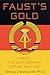 Faust's Gold: Inside The Ea...