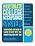 The Ultimate College Acceptance System: Everything You Need to Know to Get into the Right College for You