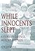 While Innocents Slept: A Story of Revenge, Murder, and SIDS
