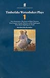 Plays 1: New Anatomies / The Grace of Mary Traverse / Our Country's Good / The Love of the Nightingale / Three Birds Alighting on a Field