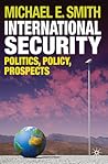 International Security: Politics, Policy, Prospects