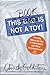 This Book Is Not a Toy!: Fr...