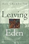 Leaving Eden by Ann Chamberlin Leaving Eden by Ann Chamberlin