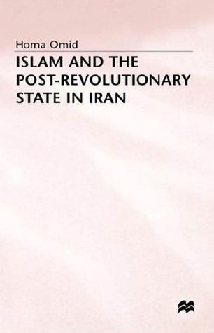 Islam and the Post-Revolutionary State in Iran (Hardcover)