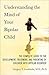 Understanding the Mind of Your Bipolar Child: The Complete Guide to the Development, Treatment, and Parenting of Children with Bipolar Disorder