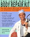 The Jock Doc's Body Repair Kit: The New Sports Medicine for Recovery and Increased Performance The Jock Doc's Body Repair Kit: The New Sports Medicine for Recovery and Increased Performance