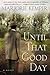Until That Good Day: A Novel