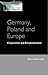 Germany, Poland and Europe: Conflict, Cooperation and Europeanization (Issues in German Politics)