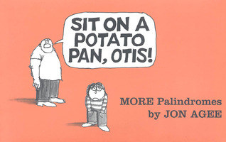 Sit on a Potato Pan, Otis!: More Palindromes