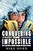 Conquering the Impossible by Mike Horn
