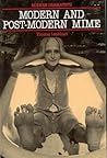Modern and Postmodern Mime (Modern Dramatists) Modern and Postmodern Mime (Modern Dramatists)