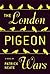 The London Pigeon Wars