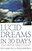 Lucid Dreams in 30 Days: The Creative Sleep Program