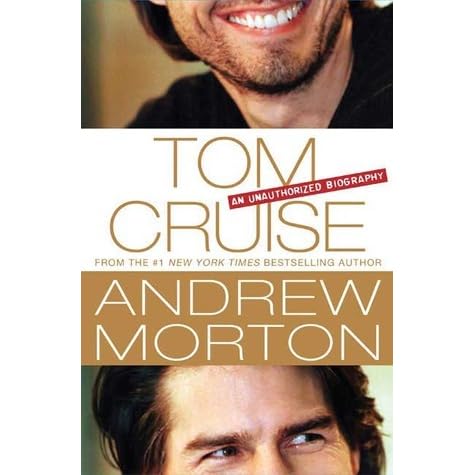 Tom Cruise An Unauthorized Biography By Andrew Morton
