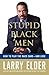 Stupid Black Men: How To Pl...