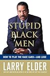 Stupid Black Men: How To Play The Race Card-And Lose