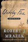 Unholy Fire by Robert J. Mrazek