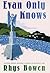 Evan Only Knows (Constable Evans Mysteries #7)