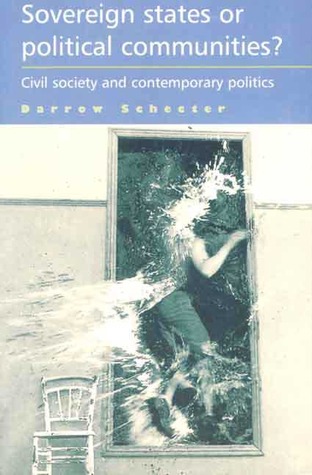 Sovereign States or Political Communities?: Civil Society and Contemporary Politics