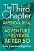 The Third Chapter: Passion, Risk, and Adventure in the 25 Years After 50