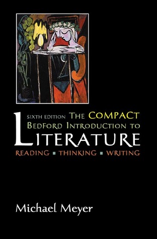 The Compact Bedford Introduction to Literature: Reading, Thinking, Writing: Sixth Edition