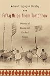 Fifty Miles from Tomorrow: A Memoir of Alaska and the Real People