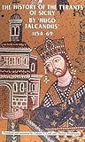 A History of the Tyrants of Sicily By 'Hugo Falcandus' 1153-69 (Manchester Medieval Sources)