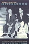Writing With Hitchcock: The Collaboration of Alfred Hitchcock and John Michael Hayes Writing With Hitchcock: The Collaboration of Alfred Hitchcock and John Michael Hayes