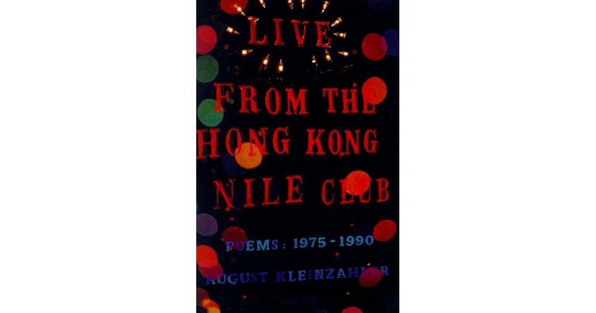 Live from the Hong Kong Nile Club Poems 19751990 by August Kleinzahler