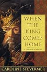 When the King Comes Home by Caroline Stevermer