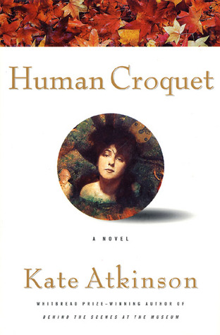 Human Croquet By Kate Atkinson Human Croquet By Kate Atkinson