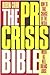 The PR Crisis Bible: How to Take Charge of the Media When All Hell Breaks Loose