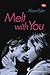 Melt With You