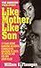 Like Mother, Like Son by William G. Flanagan