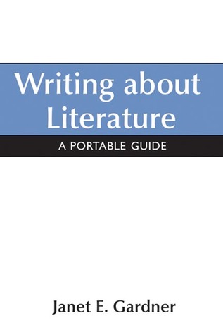 Writing About Literature: A Portable Guide